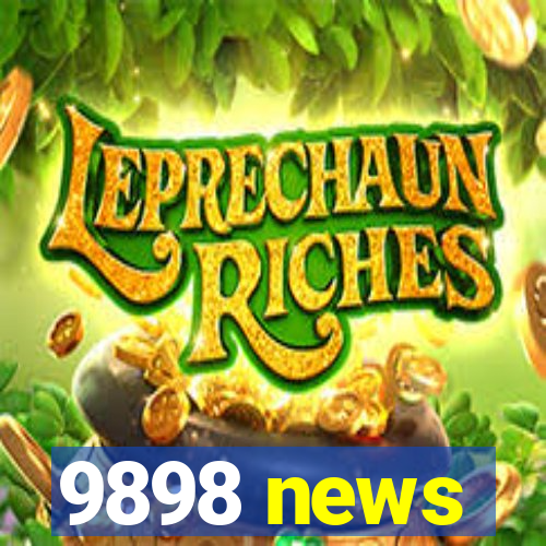 9898 news